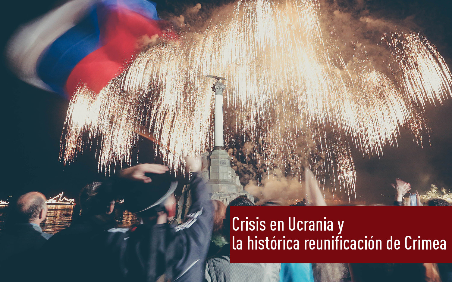 Crisis en Ucrania y la histórica reunificación de Crimea