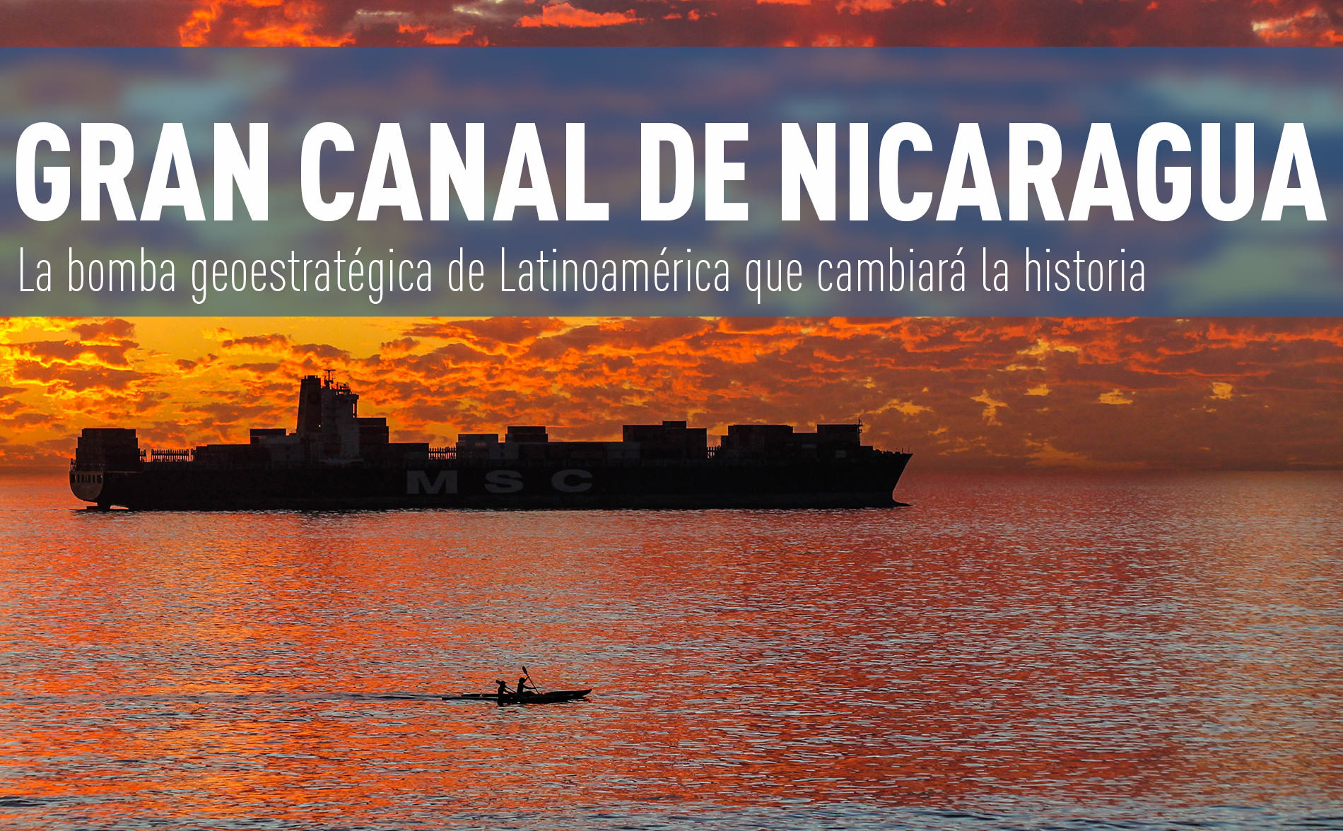 Gran Canal de Nicaragua: La bomba geoestratégica de Latinoamérica que cambiará la historia